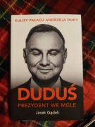 Duduś. Prezydent we mgle. Kulisy pałacu Andrzeja Dudy