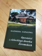 Opowieści z ciekockiego dworu Żeromskich