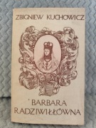 Barbara Radziwiłówna - Zbigniew Kuchowicz