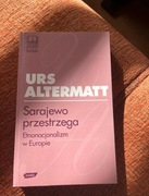 Urs Altermatt “Sarajewo przestrzega. Etnonacjonalizm w Europie”