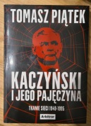 Kaczyński i jego pajęczyna Tomasz Piątek