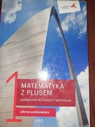 Matematyka z plusem 1 podręcznik do liceum I technikum 