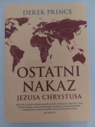 Ostatni nakaz Jezusa Chrystusa - Derek Prince
