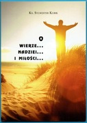 O WIERZE... NADZIEI... I MIŁOŚCI... Ks. Sylwester Kubik