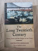 Arrighi The Long Twentieth Century: Money, Power and the Origins of Our...