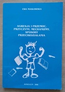 Agresja i przemoc Przyczyny mechanizmy sposoby przeciwdziałania Masłowska