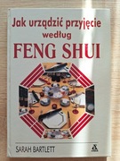 Sarah Bartlett - Jak urządzić przyjęcie według FENG SHUI