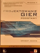 Ernest Adams - Projektowanie gier. Podstawy