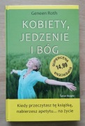 Kobiety jedzenie i Bóg Geneen Roth
