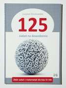 125 zadań na dowodzenie Zbiór zadań z matematyki