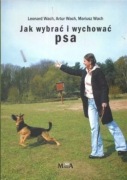 Leonard Wach - Jak wybrać i wychować psa