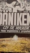 Czy sie mylilem.nowe wspomnienia z przyszlosci.E.von Daniken