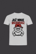 Koszulka " już mnie wkurwiasz " 