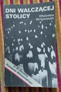 Władysław BARTOSZEWSKI - Dni walczącej stolicy / Powstanie warszawskie