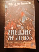 Sebastian Uznański - Żałując za jutro