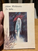 ADAM MICKIEWICZ - TO LUBIĘ …