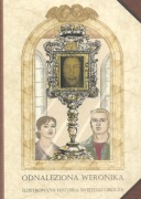 Odnaleziona Weronika. Ilustrowana historia świętego oblicza