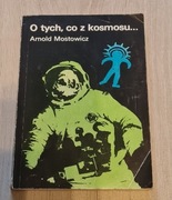 O tych co z Kosmosu - Mostowicz Arnold
