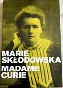 Marie Skłodowska - Madame Curie