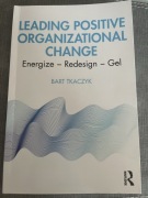 Leading Positive Organizational Change Bart Tkaczyk