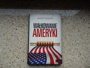 Książka Wałkowanie Ameryki Marek Wałkuski