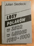 Losy Polaków w ZSRR w latach 1939-1986 Julian Siedlecki