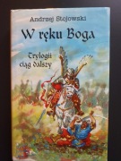 Andrzej Stojowski W ręku Boga Trylogii ciąg dalszy