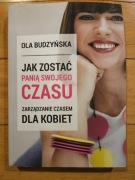 Jak zostać panią swojego czasu Ola Budzyńska
