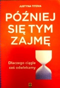 Później się tym zajmę Dlaczego ciągle coś... RM