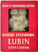 LUBIN - SLĄSK W ZABYTKACH SZTUKI - Bogusz Steinborn