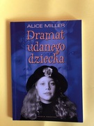 Dramat udanego dziecka. Alice Miller. 