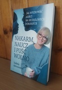 Izabela Antosiewicz - Nakarm, naucz i puść wolno