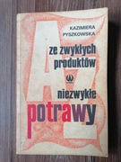 Kazimiera Pyszkowska Ze zwykłych produktów niezwyk