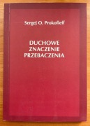 Duchowe znaczenie przebaczenia - Sergej O. Prokofieff