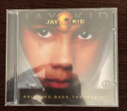 Jay-Kid – Bringing Back The Magic