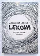 Lękowi.Lękowi. Osobiste historie zaburzeń - Arkadiusz Lorenc  