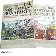 DAŁ NAM PRZYKŁAD BONAPARTE Wspomnienia i relacje żołnierzy Bielecki Tyszka