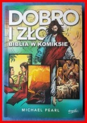 MICHAEL PEARL - DOBRO I ZŁO. BIBLIA W KOMIKSIE