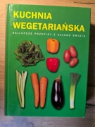 Kuchnia wegetariańska - Najlepsze przepisy z całego świata 
