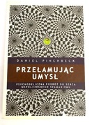 PRZEŁAMUJĄC UMYSŁ - Daniel Pinchbeck