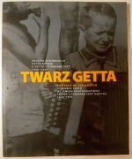 Twarz Getta. Zdjęcia żydowskich fotografów z Getta Litzmannstadt Łódź