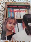 Z rodzicami spokojnie o… młodzieży. Z młodzieżą spokojnie o… rodzicach