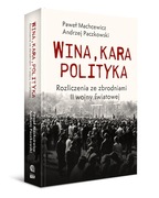 Wina, kara, polityka. Rozliczenia ze zbrodniami II Wojny Światowej