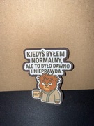 Naklejka "Kiedyś byłem normalny, ale to było dawno i nieprawda"