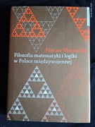 Filozofia matematyki i logiki w Polsce międzywojennej Roman Murawski,, 2011