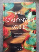Victoria Mas "Bal szalonych kobiet"