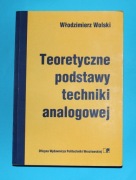 Teoretyczne podstawy techniki analogowej - Włodzimierz Wolski