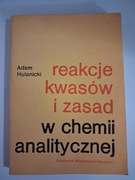 Reakcje kwasów i zasad w chemii analitycznej - Adam Hulanicki