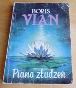 Boris Vian - PIANA ZŁUDZEŃ
