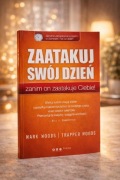 Zaatakuj swój dzień zanim on zaatakuje Ciebie Mark Woods Trapper Woods